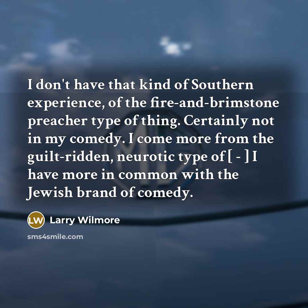“I don't have that kind of Southern experience, of the…” quote by Larry Wilmore