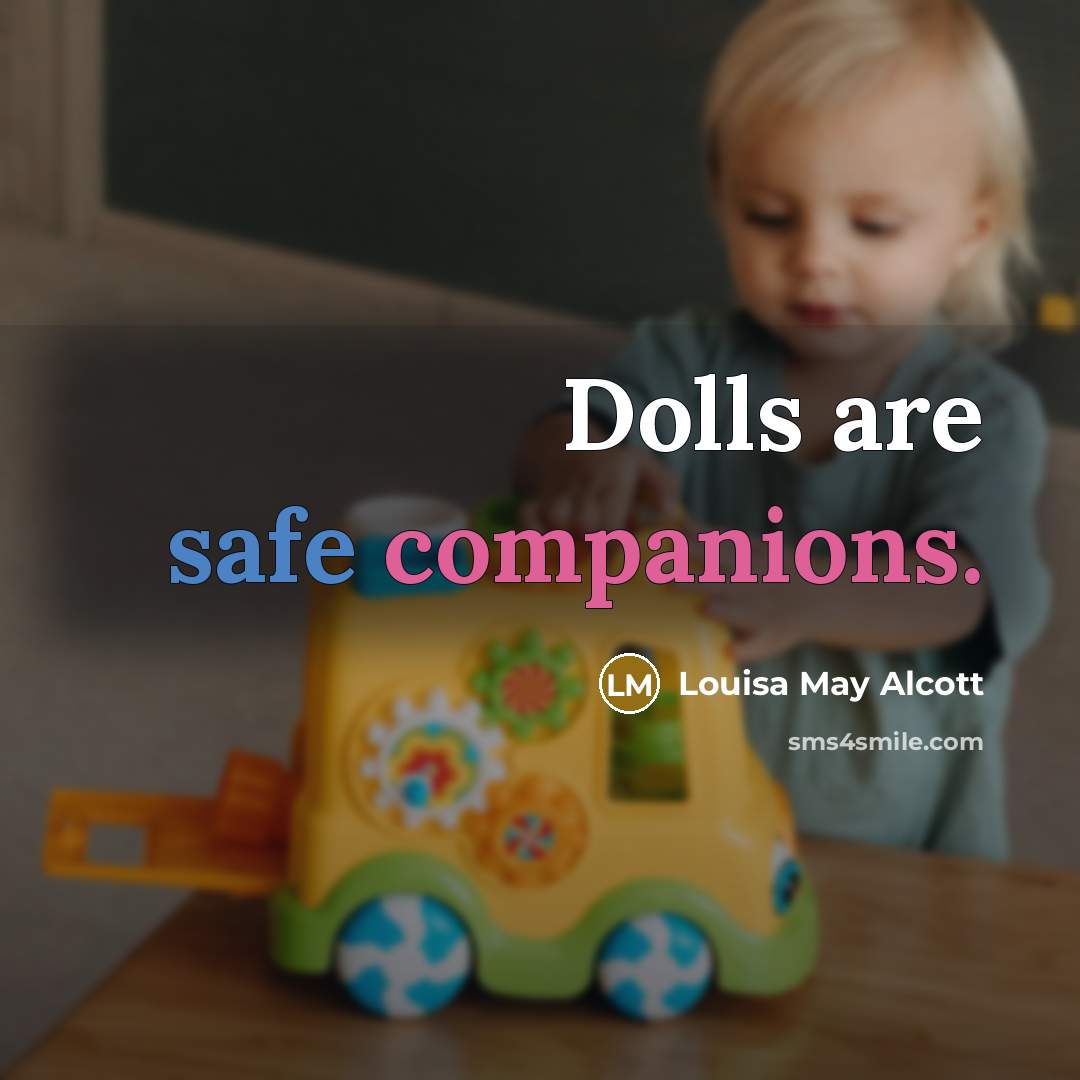 “Dolls are safe companions.…” quote by Louisa May Alcott