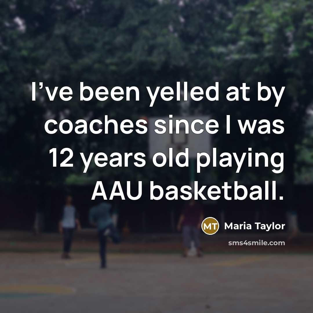 “I've been yelled at by coaches since I was 12…” quote by Maria Taylor