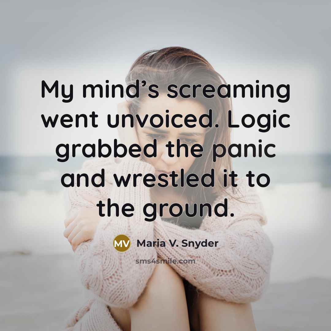 “My mind’s screaming went unvoiced. Logic grabbed the panic and…” quote by Maria V. Snyder