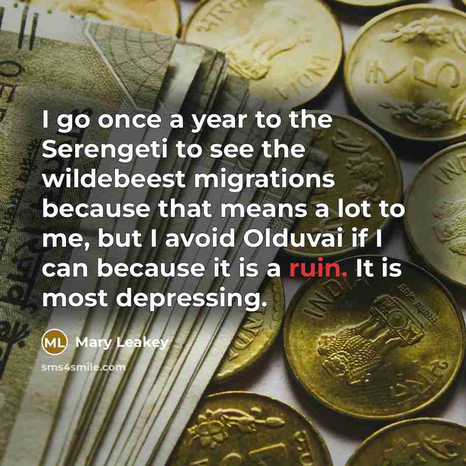“I go once a year to the Serengeti to see…” quote by Mary Leakey