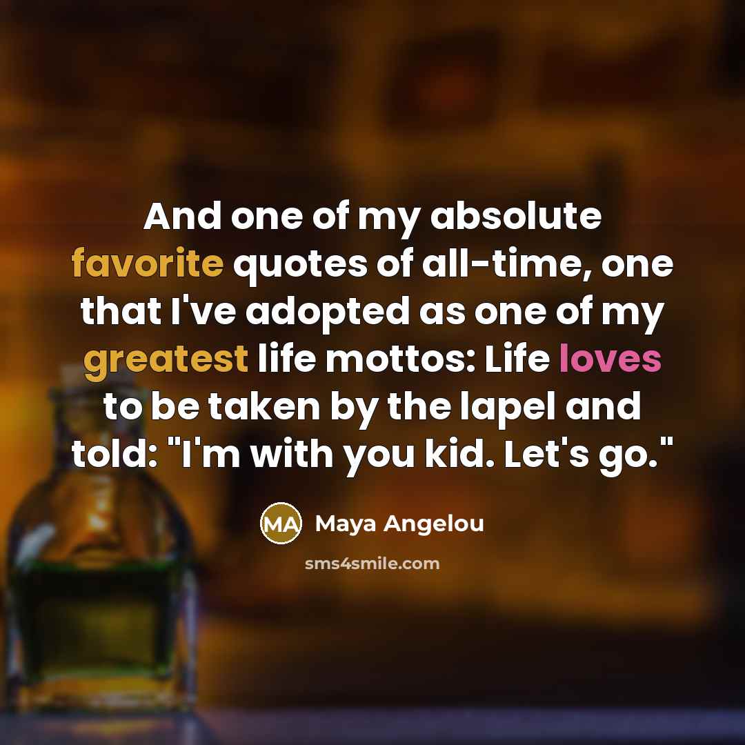 “And one of my absolute favorite quotes of all-time, one…” quote by Maya Angelou
