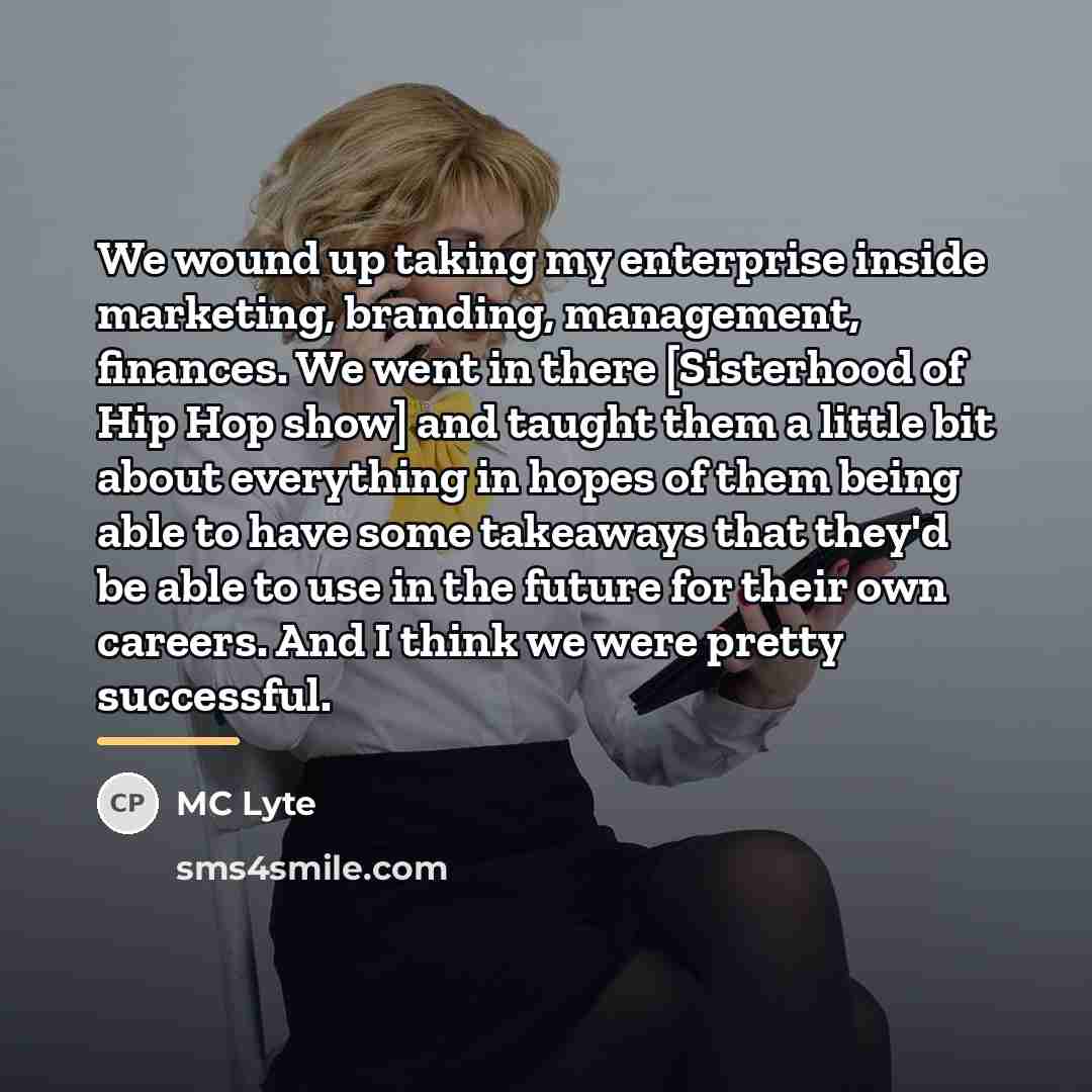 “We wound up taking my enterprise inside marketing, branding, management,…” quote by MC Lyte