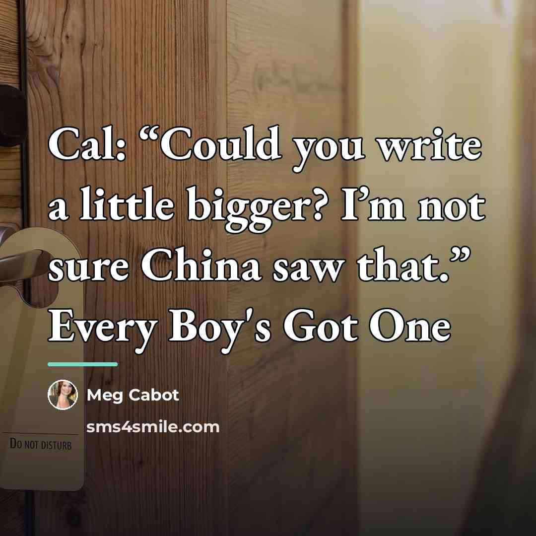 “Cal: “Could you write a little bigger? I’m not sure…” quote by Meg Cabot