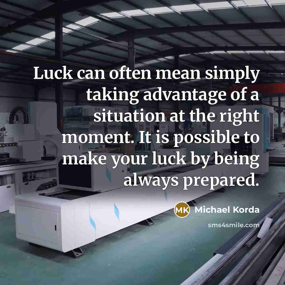 “Luck can often mean simply taking advantage of a situation…” quote by Michael Korda