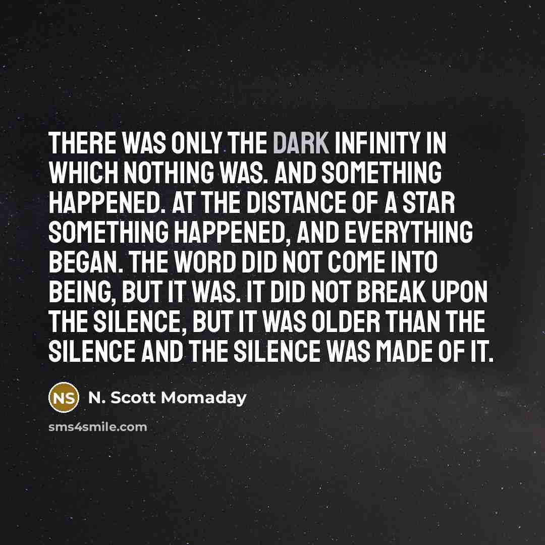 “There was only the dark infinity in which nothing was.…” quote by N. Scott Momaday