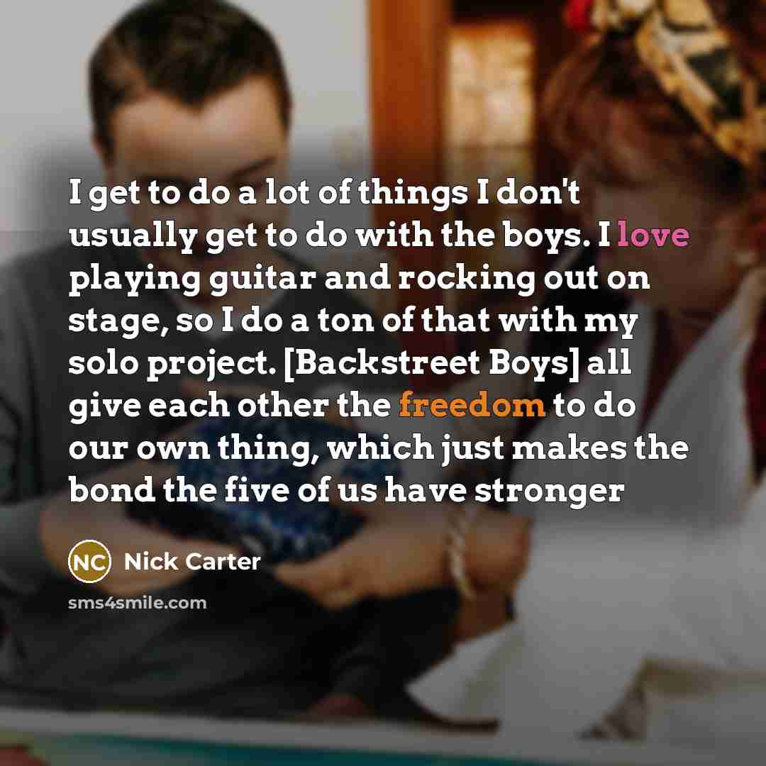 “I get to do a lot of things I don't…” quote by Nick Carter