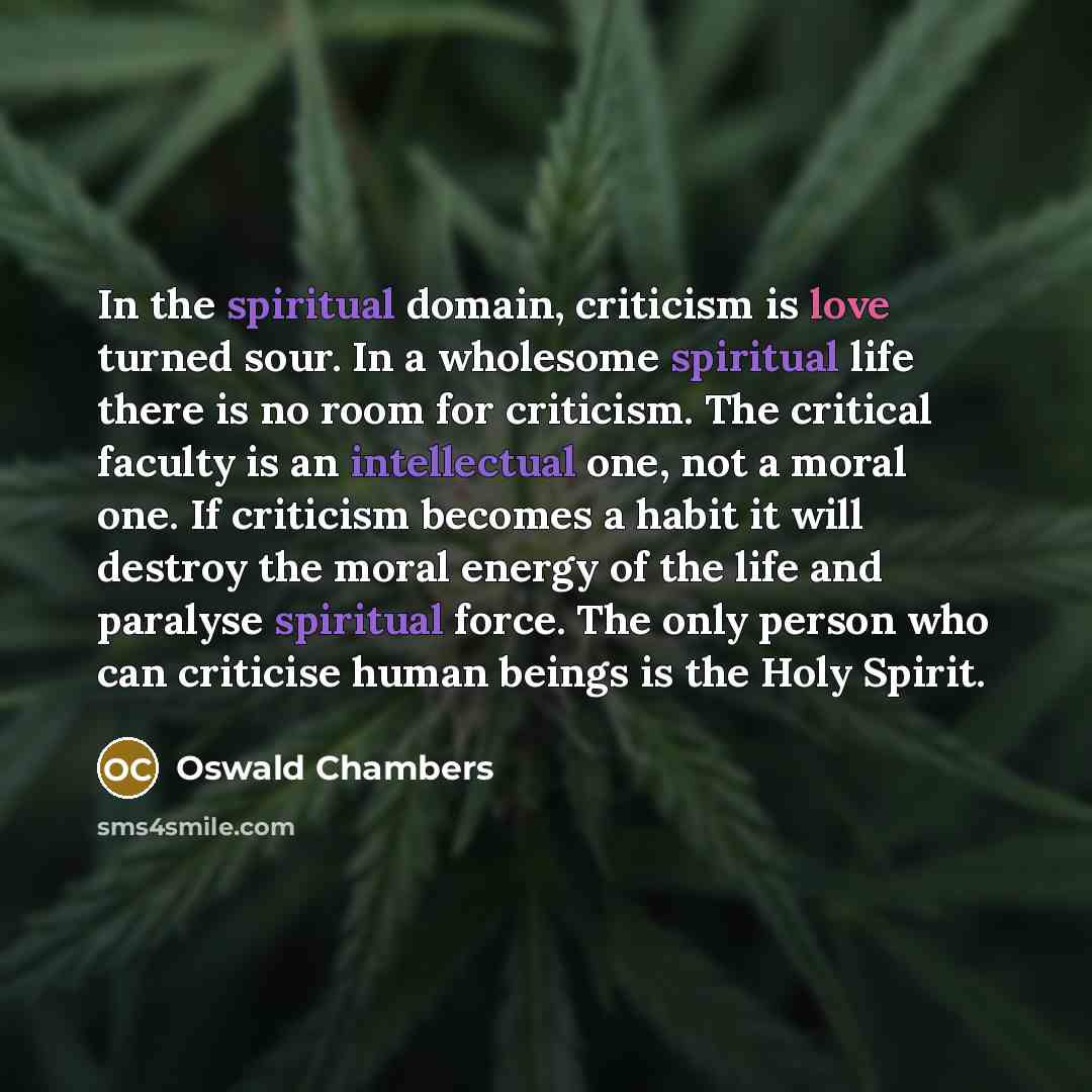 “In the spiritual domain, criticism is love turned sour. In…” quote by Oswald Chambers