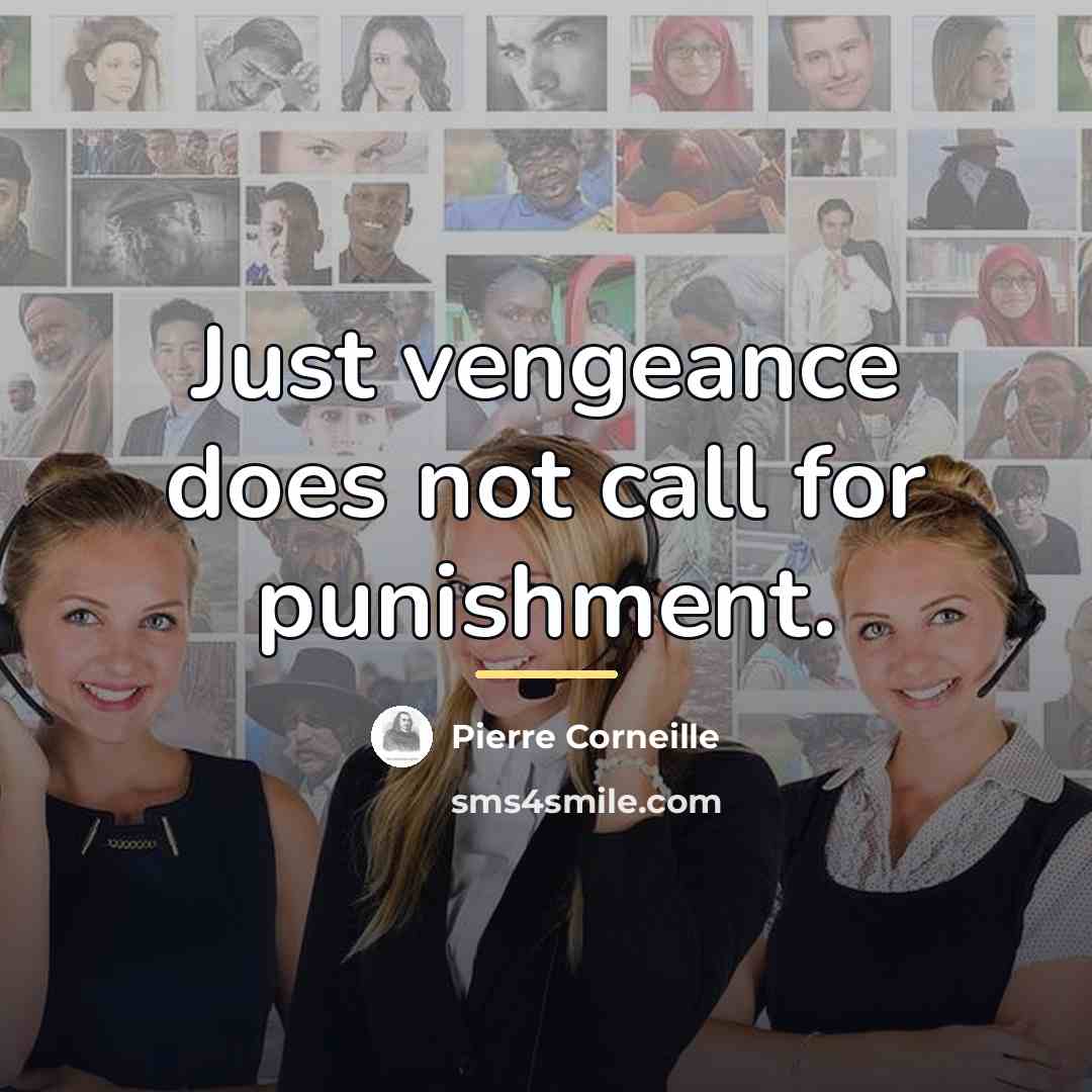 “Just vengeance does not call for punishment.…” quote by Pierre Corneille