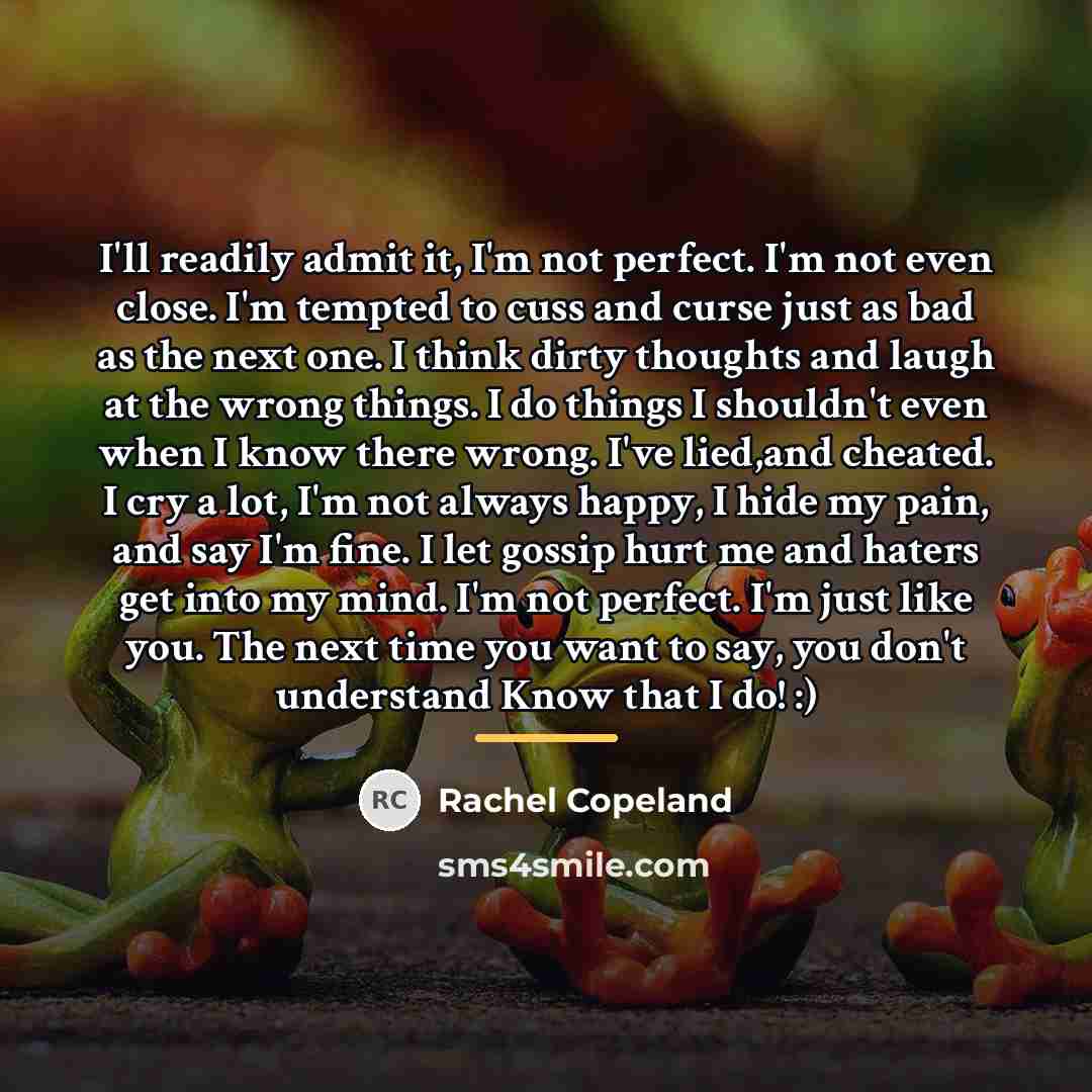 “I'll readily admit it, I'm not perfect. I'm not even…” quote by Rachel Copeland