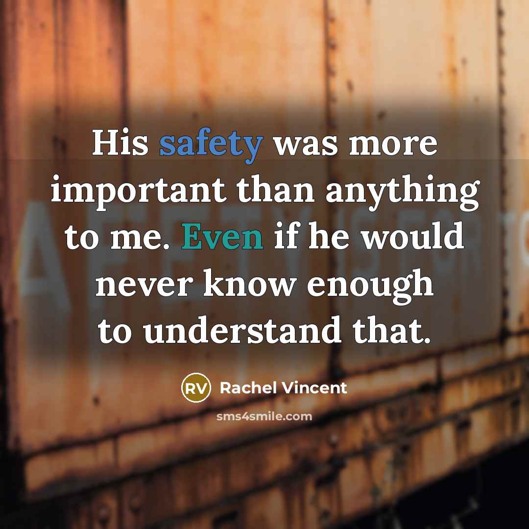 “His safety was more important than anything to me. Even…” quote by Rachel Vincent