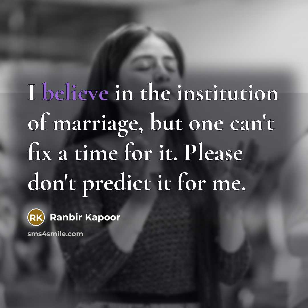 “I believe in the institution of marriage, but one can't…” quote by Ranbir Kapoor