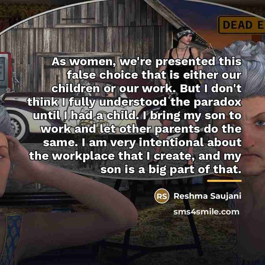 “As women, we're presented this false choice that is either…” quote by Reshma Saujani