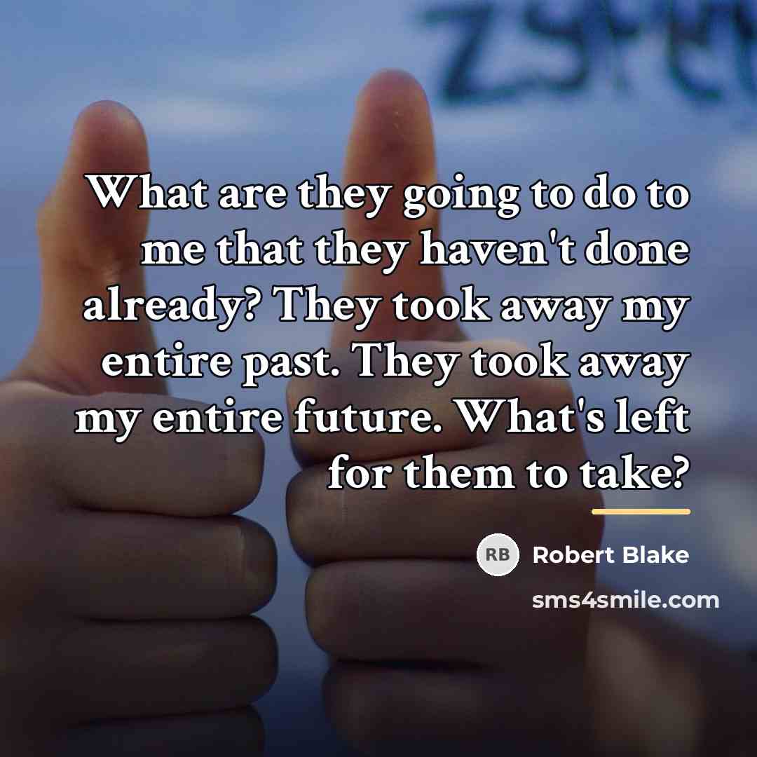“What are they going to do to me that they…” quote by Robert Blake