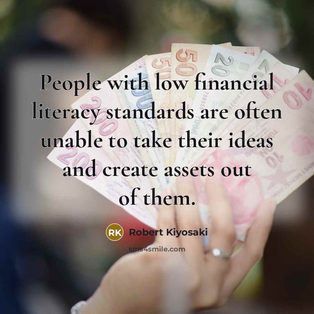 “People with low financial literacy standards are often unable to…” quote by Robert Kiyosaki