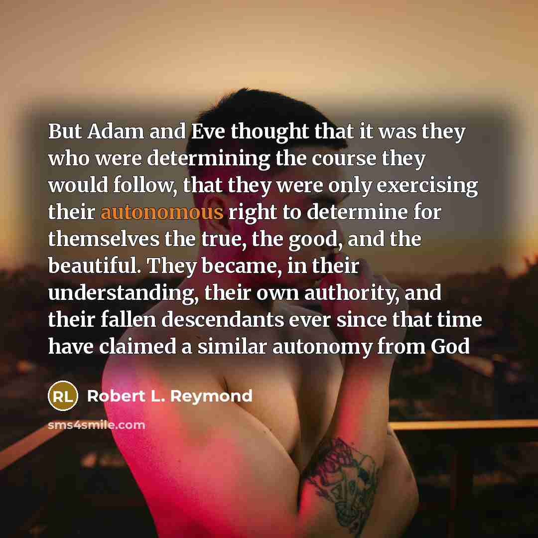 “But Adam and Eve thought that it was they who…” quote by Robert L. Reymond