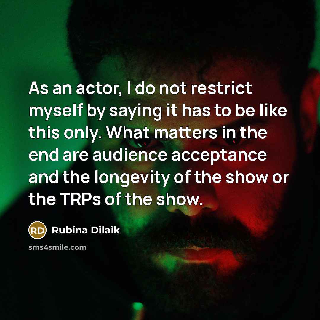 “As an actor, I do not restrict myself by saying…” quote by Rubina Dilaik