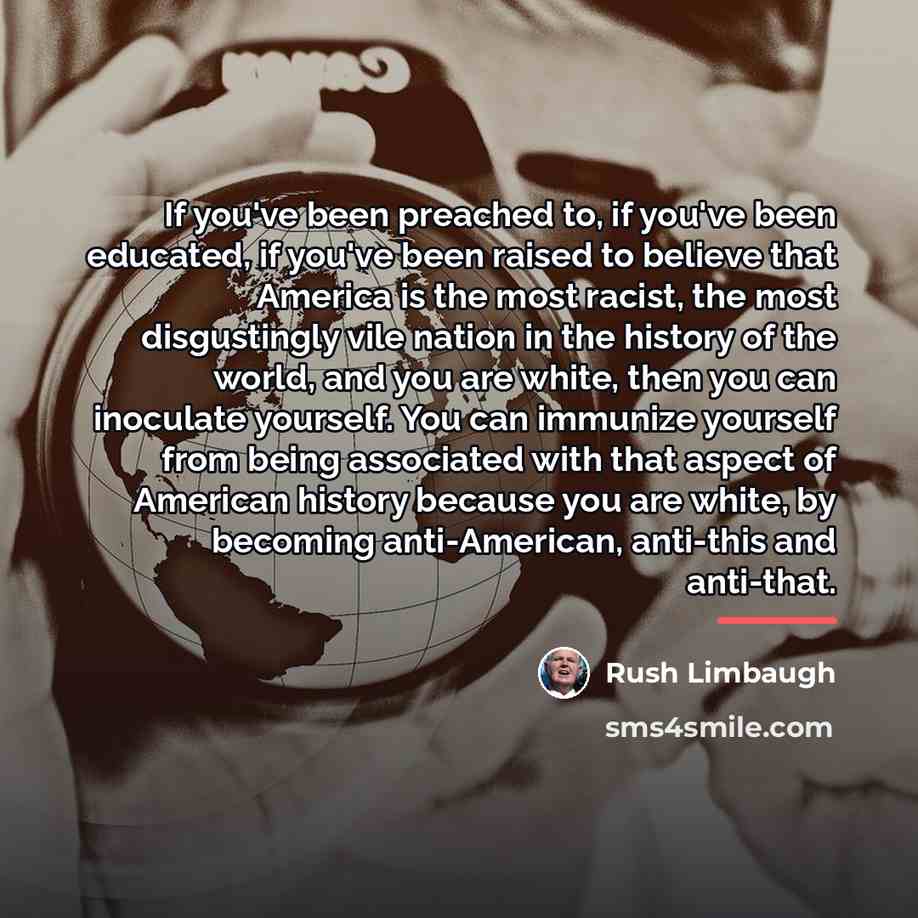 “If you've been preached to, if you've been educated, if…” quote by Rush Limbaugh