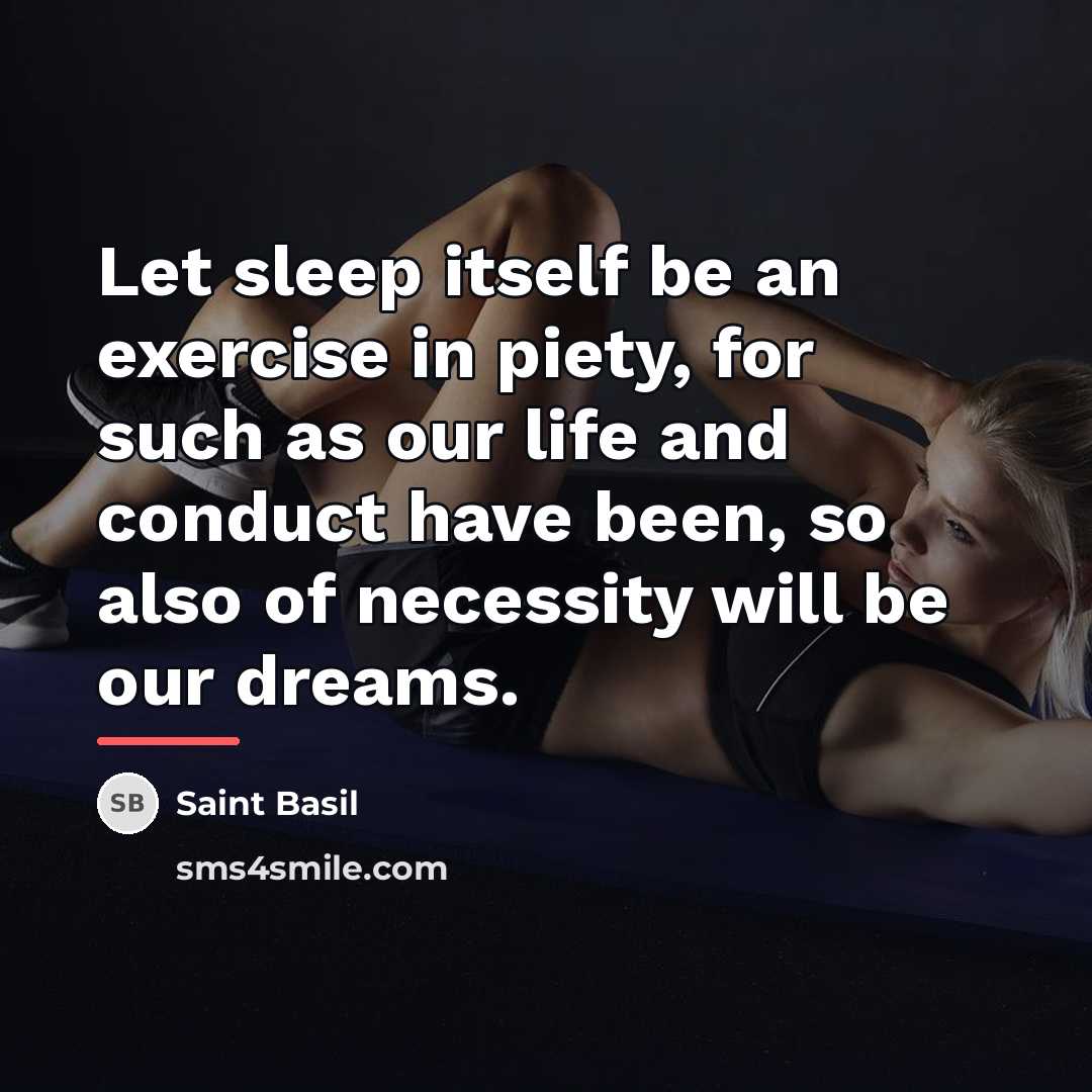 “Let sleep itself be an exercise in piety, for such…” quote by Saint Basil