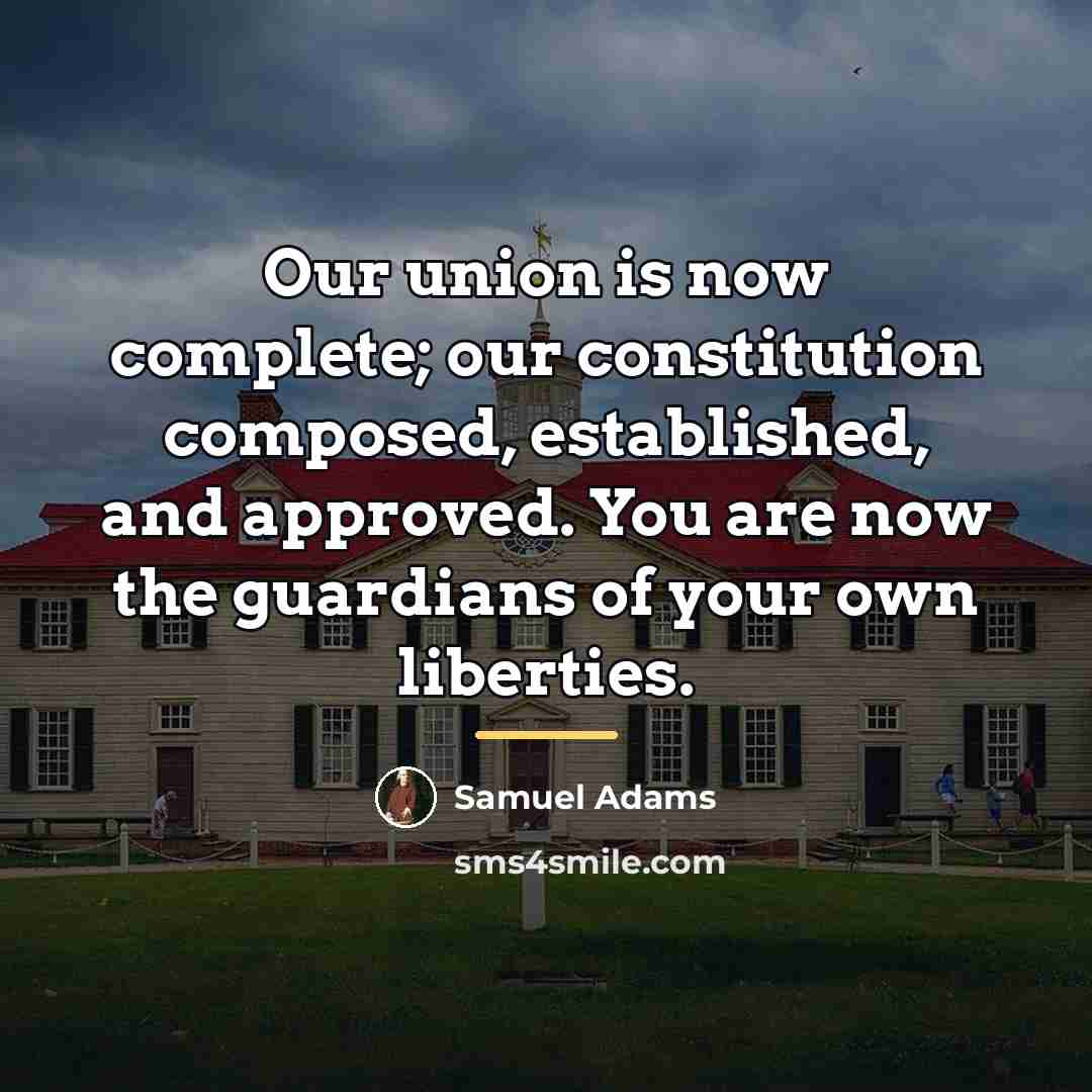 “Our union is now complete; our constitution composed, established, and…” quote by Samuel Adams