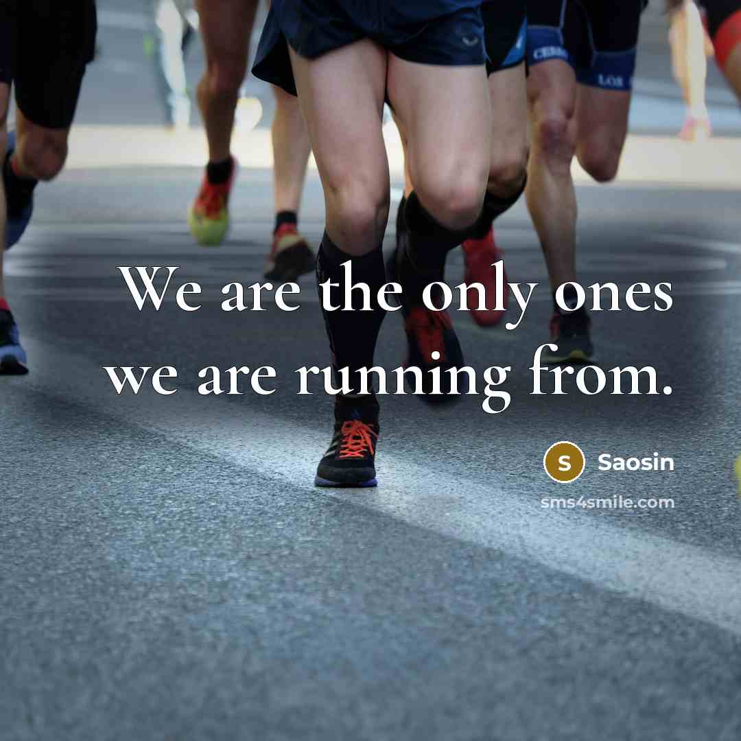 “We are the only ones we are running from.…” quote by Saosin