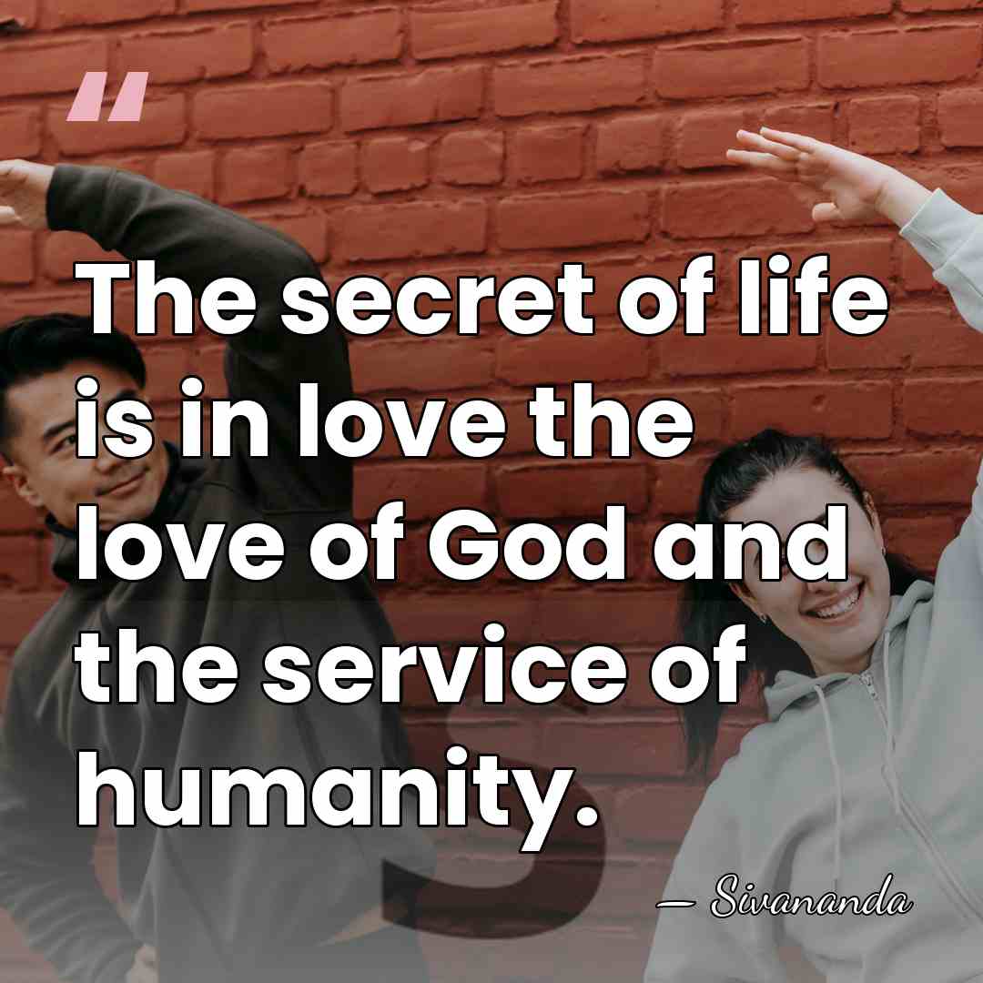 The secret of life is in love the love of God and&hellip; - Sivananda
