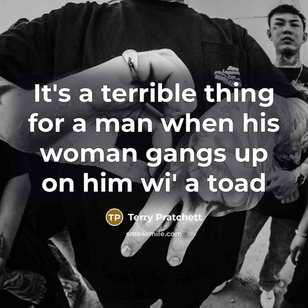 “It's a terrible thing for a man when his woman…” quote by Terry Pratchett