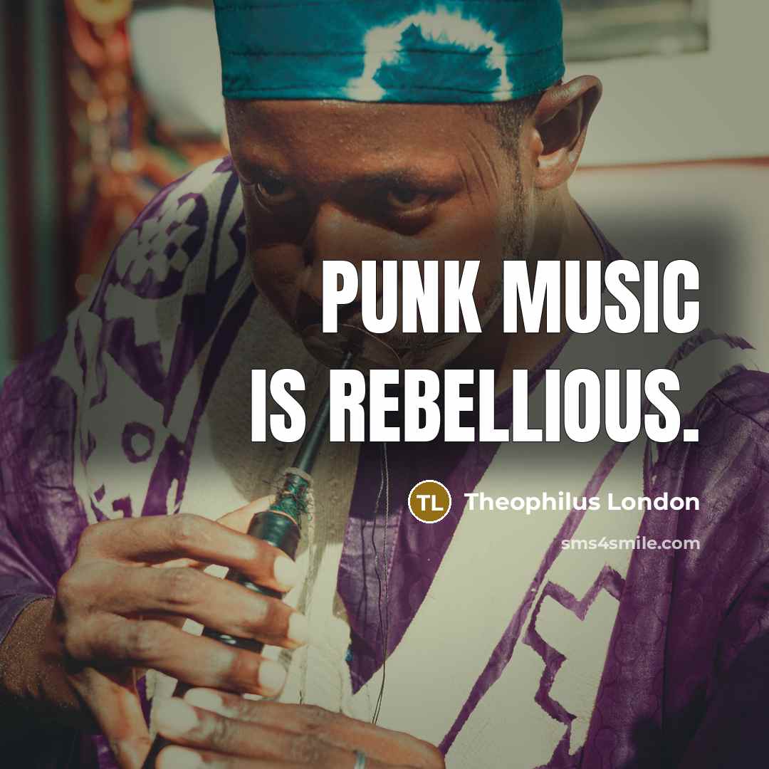 “Punk music is rebellious.…” quote by Theophilus London