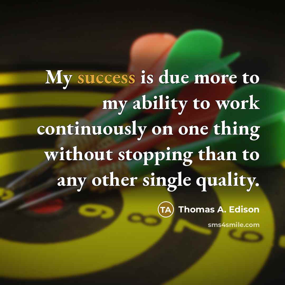 “My success is due more to my ability to work…” quote by Thomas A. Edison