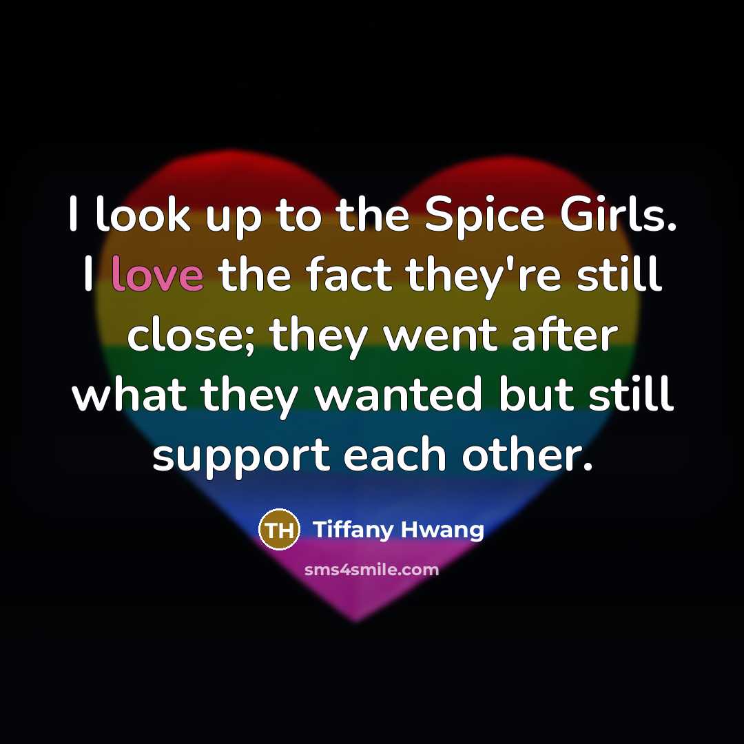 “I look up to the Spice Girls. I love the…” quote by Tiffany Hwang