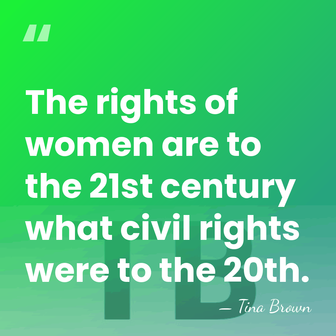 The rights of women are to the 21st century what civil rights&hellip; - Tina Brown