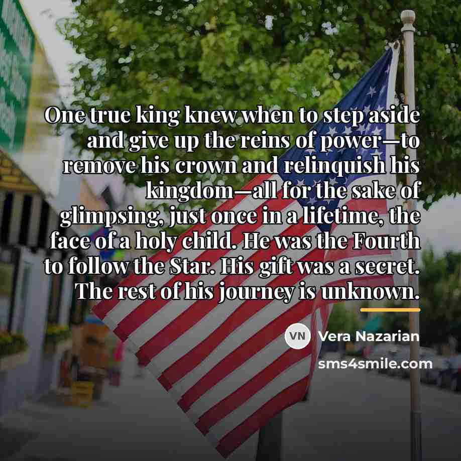 “One true king knew when to step aside and give…” quote by Vera Nazarian