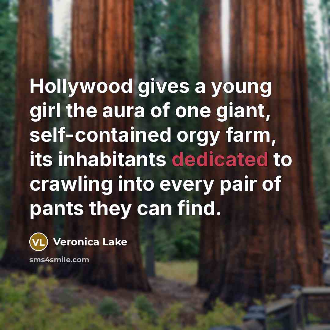 “Hollywood gives a young girl the aura of one giant,…” quote by Veronica Lake