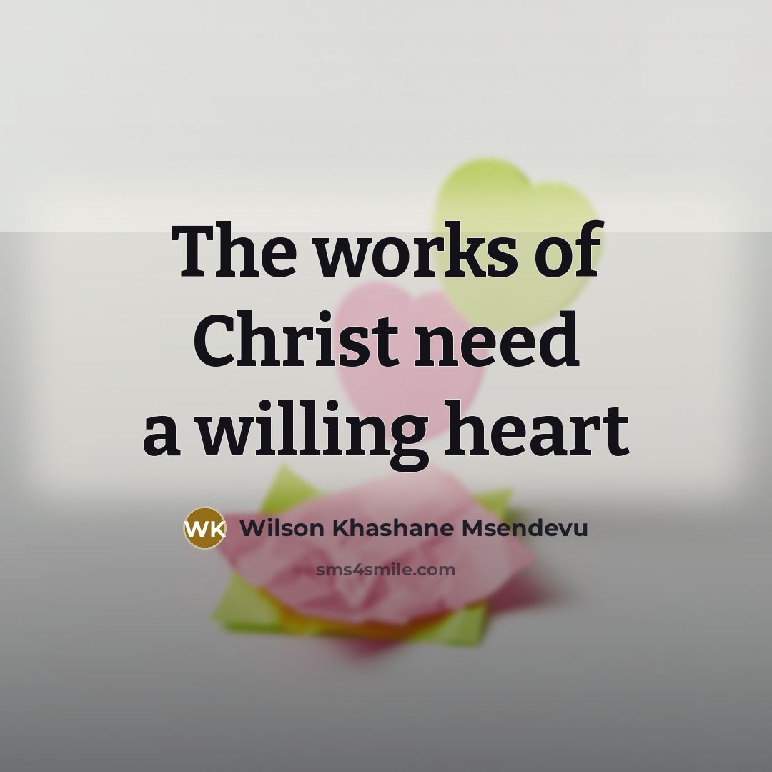 “The works of Christ need a willing heart…” quote by Wilson Khashane Msendevu