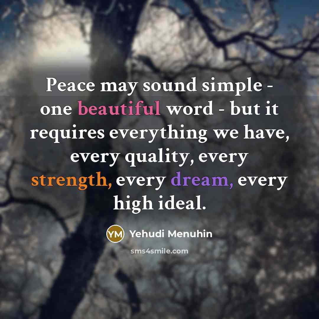 “Peace may sound simple - one beautiful word - but…” quote by Yehudi Menuhin