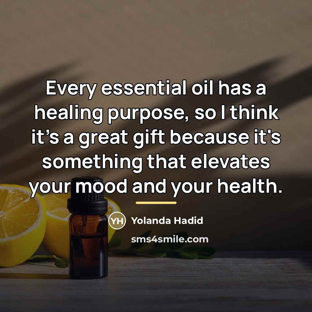 “Every essential oil has a healing purpose, so I think…” quote by Yolanda Hadid