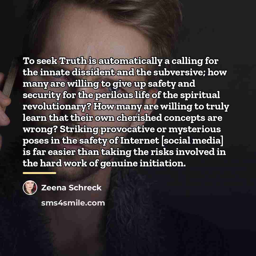 “To seek Truth is automatically a calling for the innate…” quote by Zeena Schreck