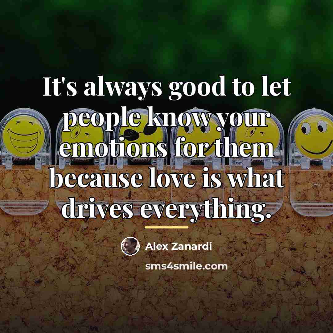 “It's always good to let people know your emotions for…” quote by Alex Zanardi