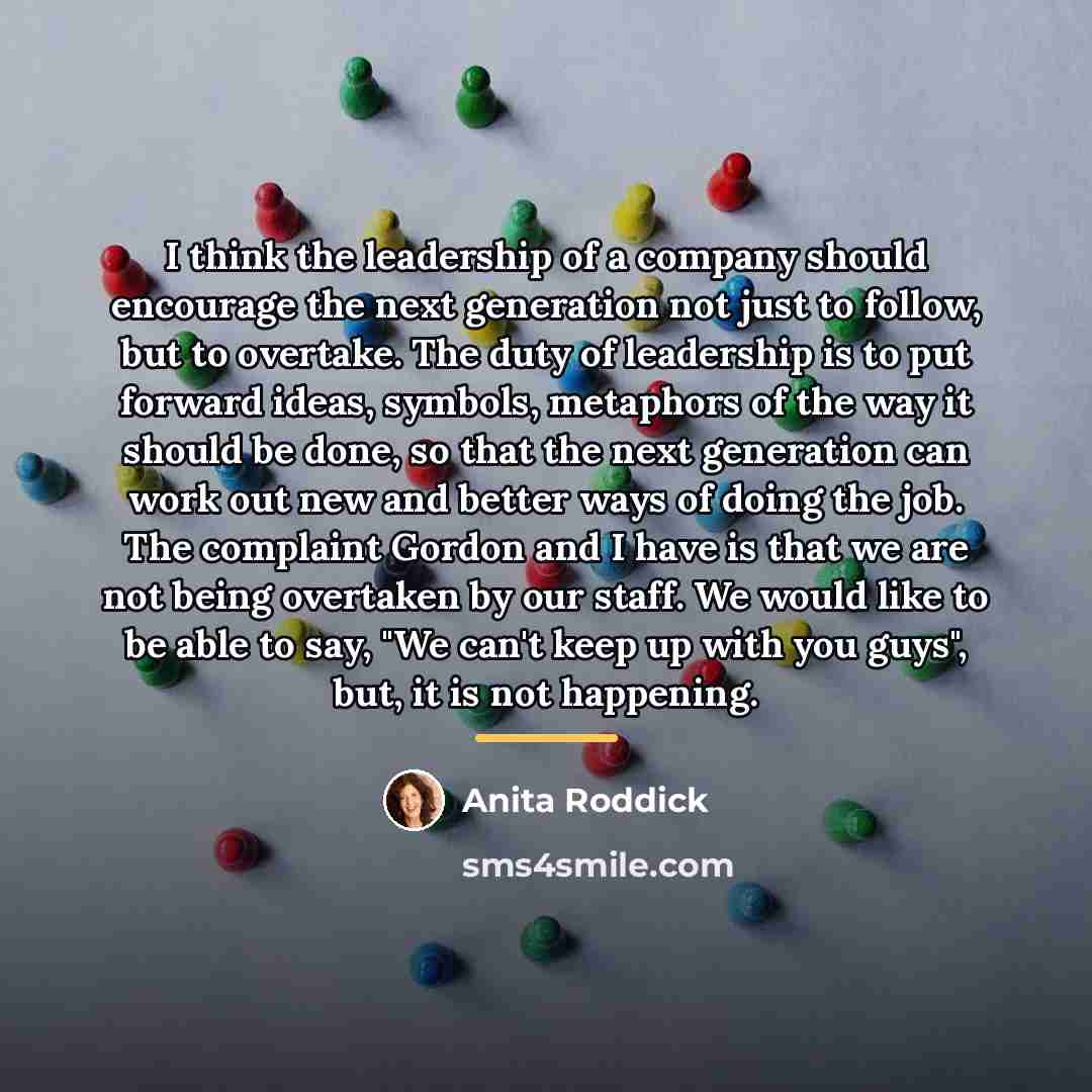 “I think the leadership of a company should encourage the…” quote by Anita Roddick