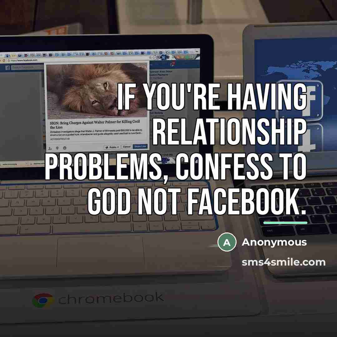 “If you're having relationship problems, confess to God not Facebook.…” quote by Anonymous