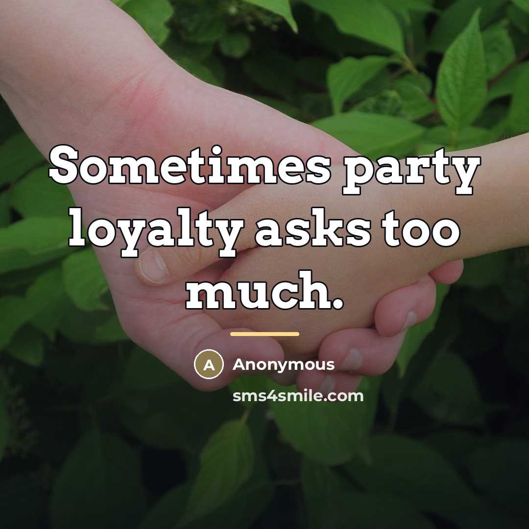 “Sometimes party loyalty asks too much.…” quote by Anonymous
