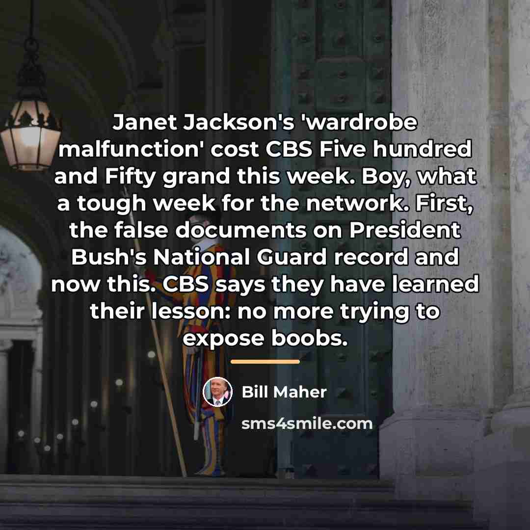 “Janet Jackson's 'wardrobe malfunction' cost CBS Five hundred and Fifty…” quote by Bill Maher