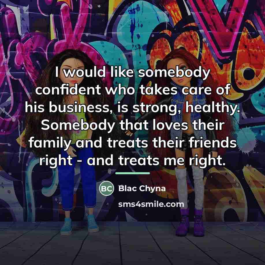 “I would like somebody confident who takes care of his…” quote by Blac Chyna