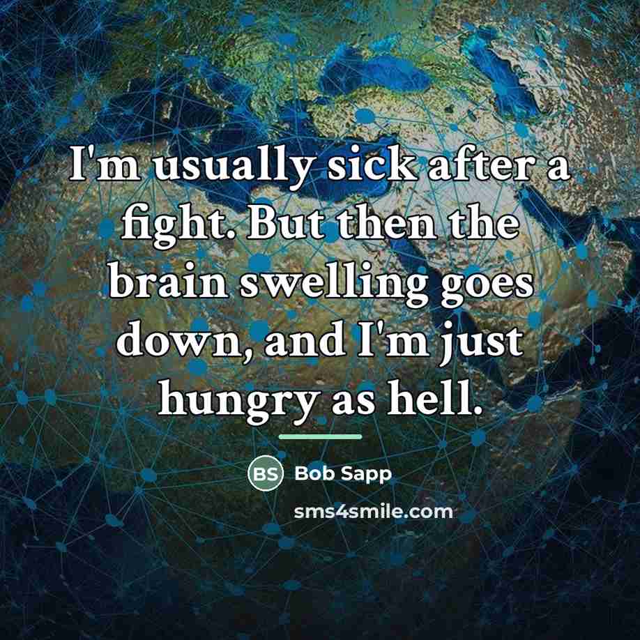 “I'm usually sick after a fight. But then the brain…” quote by Bob Sapp