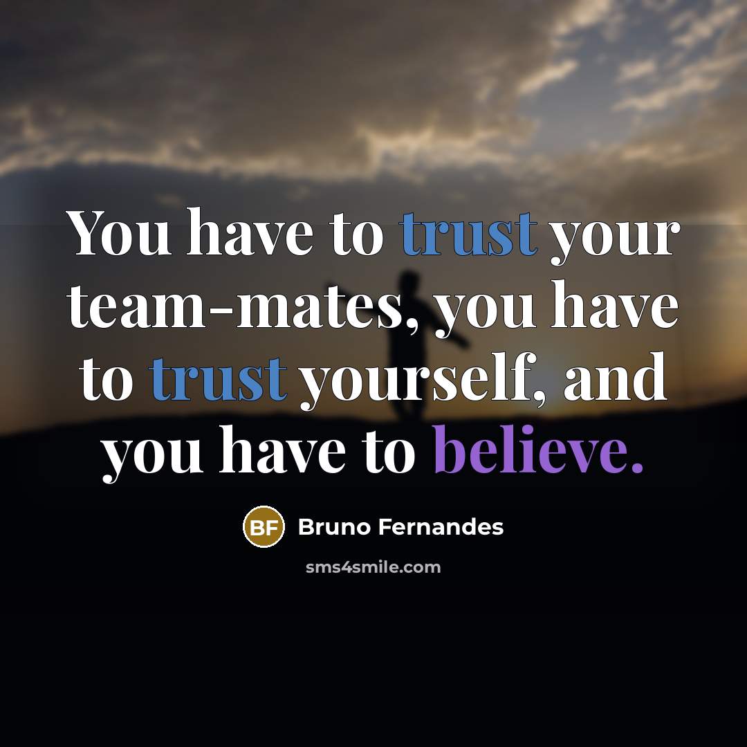 “You have to trust your team-mates, you have to trust…” quote by Bruno Fernandes