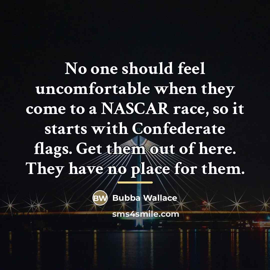“No one should feel uncomfortable when they come to a…” quote by Bubba Wallace