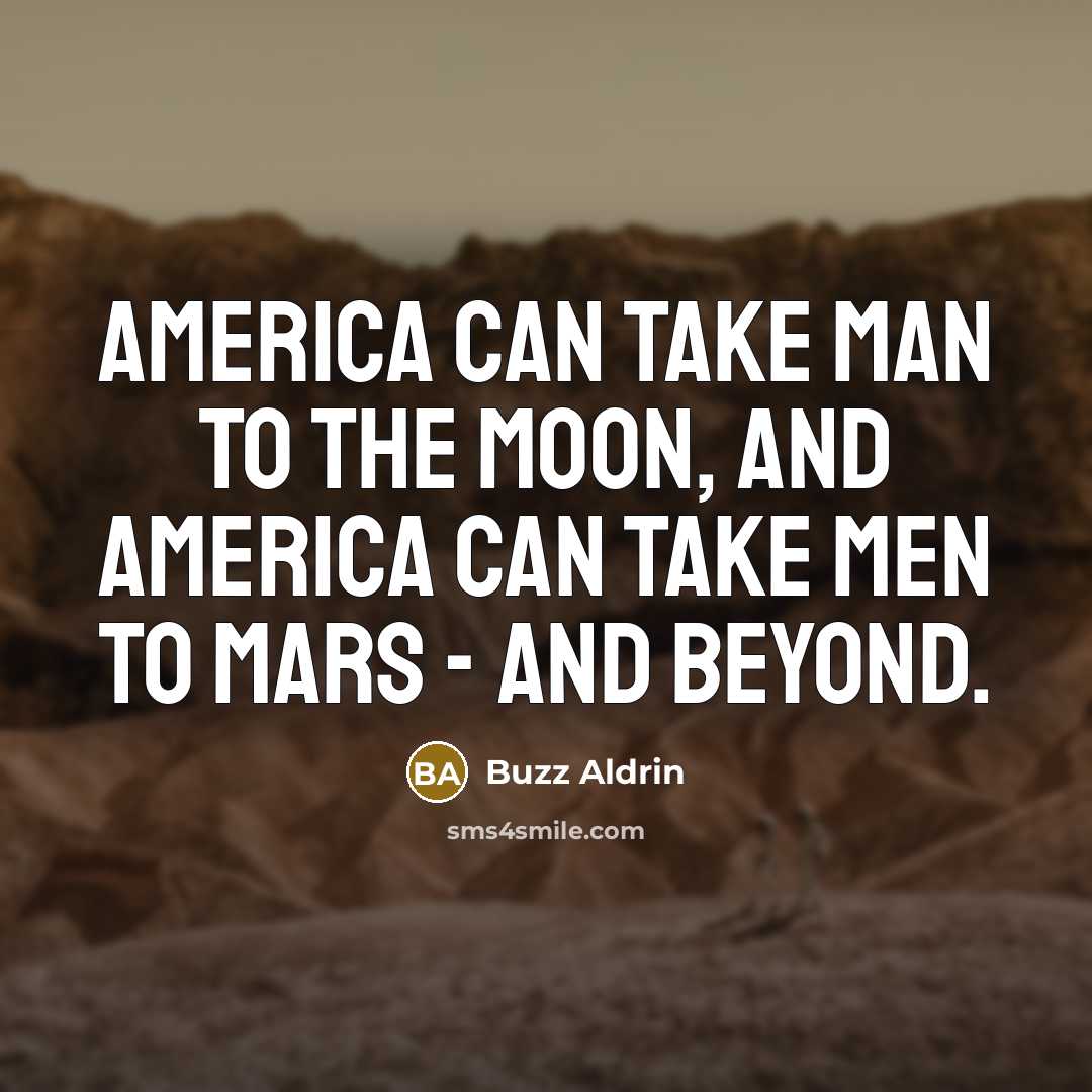 “America can take man to the moon, and America can…” quote by Buzz Aldrin