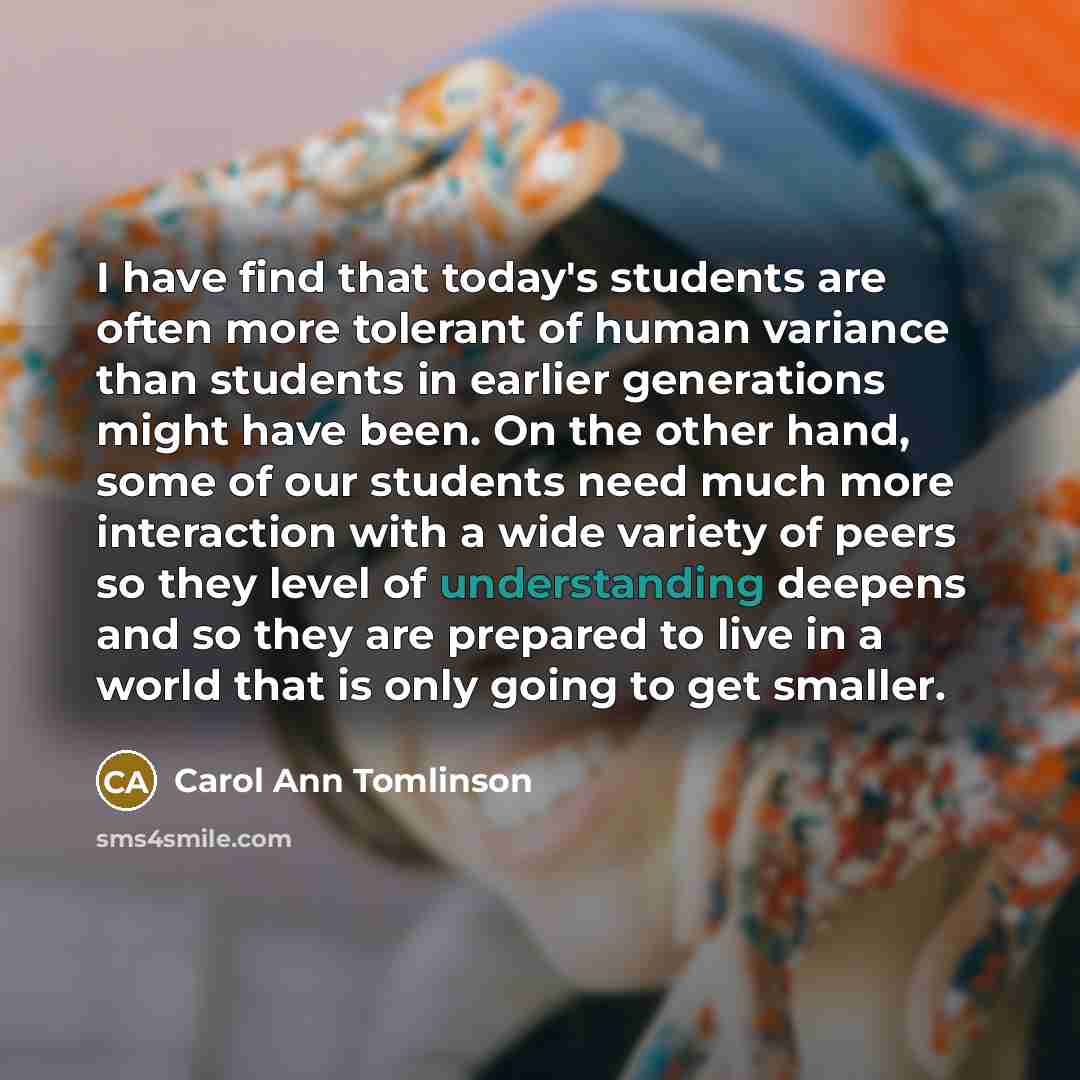 “I have find that today's students are often more tolerant…” quote by Carol Ann Tomlinson
