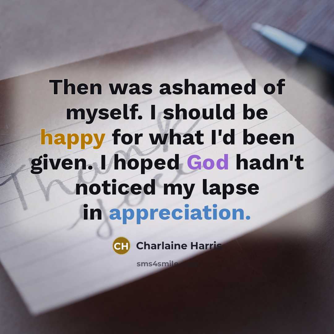 “Then was ashamed of myself. I should be happy for…” quote by Charlaine Harris