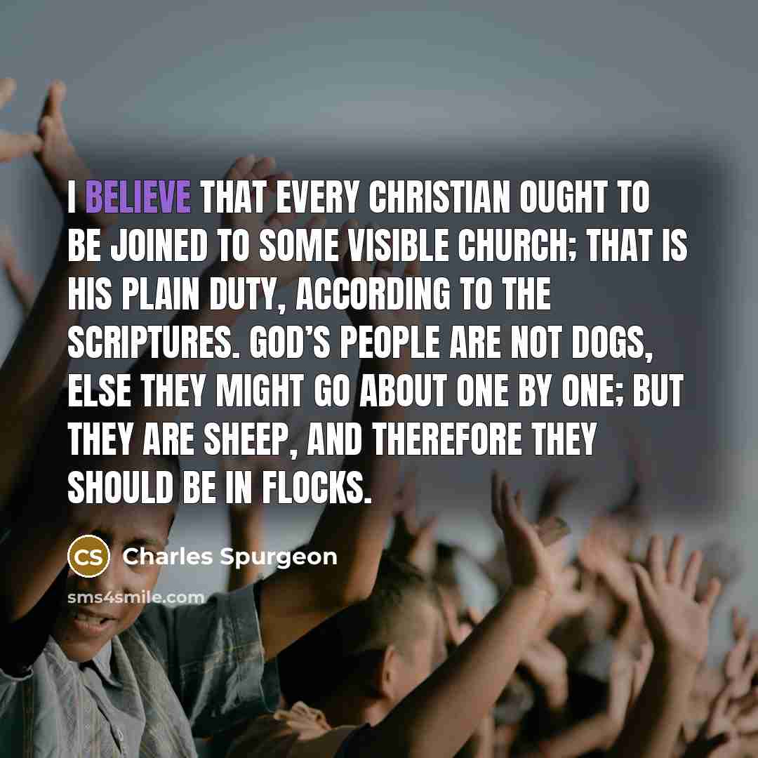 “I believe that every Christian ought to be joined to…” quote by Charles Spurgeon